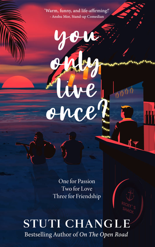 You Only Live Once? : One for Passion. Two for Love. Three for Friendship.