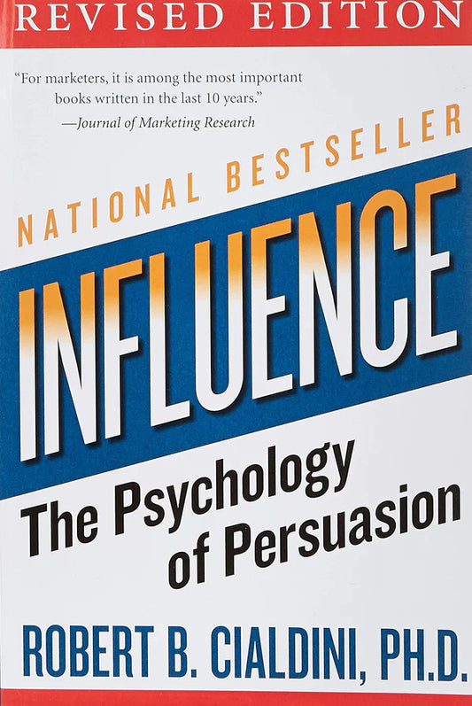 Influence : The Psychology of Persuasion By PhD Robert B. Cialdin