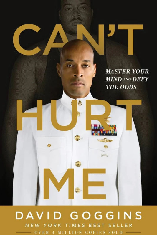 Can't Hurt Me By David Goggins - Master Your Mind and Defy the Odds